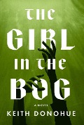Cover-Bild zum Titel 'The Girl in the Bog' von 'Keith Donohue'