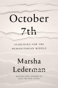 Cover-Bild zum Titel 'October 7th: Searching for the Humanitarian Middle' von 'Marsha Lederman'