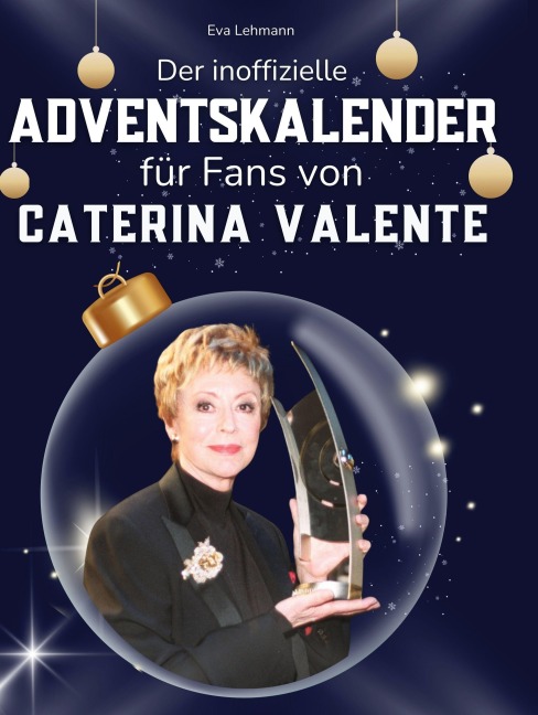 Der inoffizielle Adventskalender für Fans von Caterina Valente - Eva Lehmann