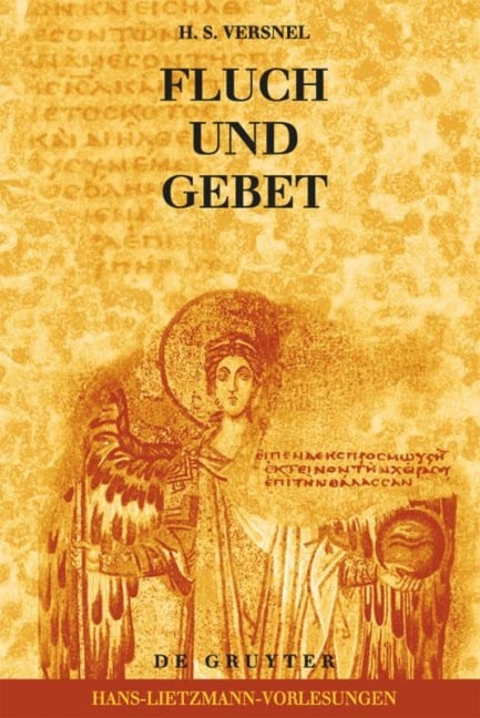 Fluch und Gebet: Magische Manipulation versus religiöses Flehen? - H. S. Versnel