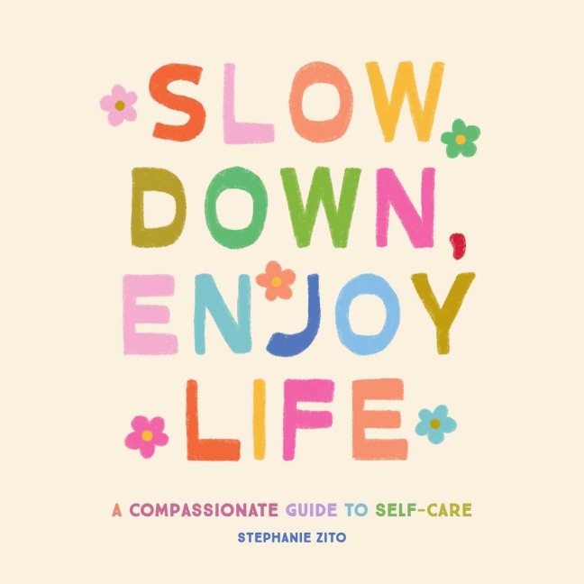 Slow Down, Enjoy Life - Stephanie Zito