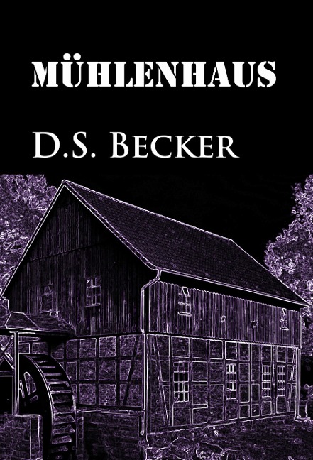 Mühlenhaus - D. S. Becker