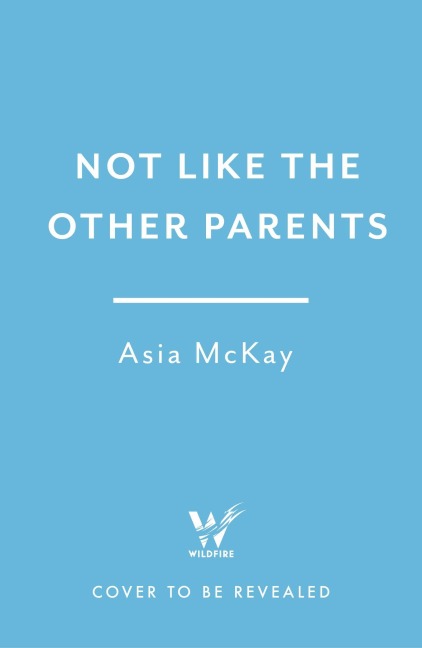 Not Like the Other Parents - Asia Mackay