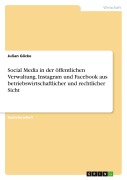 Cover-Bild zum Titel 'Social Media in der öffentlichen Verwaltung. Instagram und Facebook aus betriebswirtschaftlicher und rechtlicher Sicht' von 'Julian Göcke'