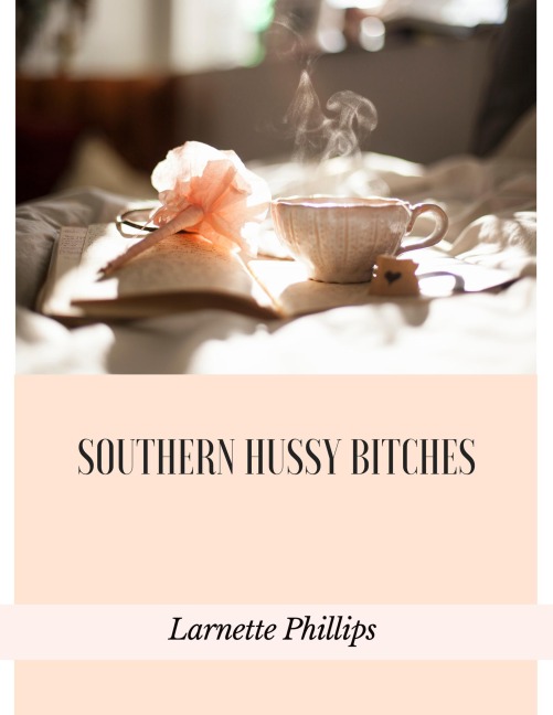 Southern Hussy Bitches - Larnette Phillips