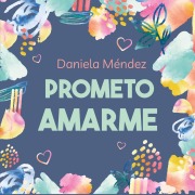 Cover-Bild zum Titel 'Prometo amarme' von 'Daniela Alma'