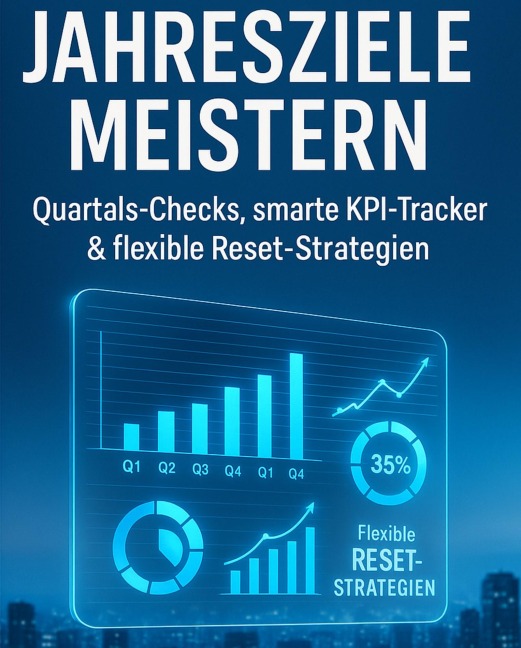 Jahresziele meistern Quartals-Checks, smarte KPI-Tracker & flexible Reset-Strategien - Marcel Böhm