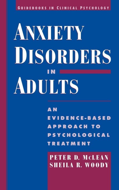 Anxiety Disorders in Adults - Peter D. McLean, Sheila R. Woody