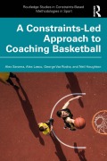 Cover-Bild zum Titel 'A Constraints-Led Approach to Coaching Basketball' von 'Alex Sarama, Neil Houghton, George Vaz Rocha, Alex Lascu'