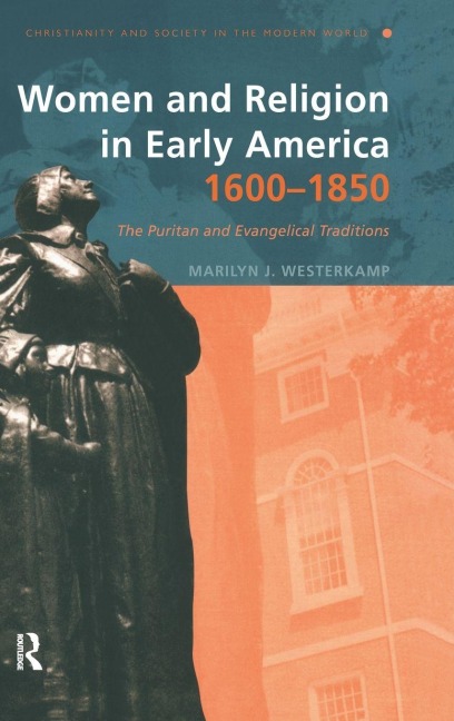 Women and Religion in Early America,1600-1850 - Marilyn J. Westerkamp