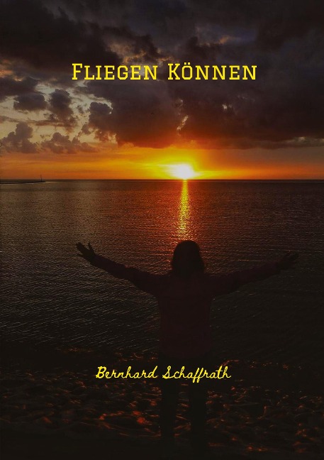 Fliegen Können - Bernhard Schaffrath