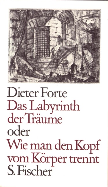 Das Labyrinth der Träume oder Wie man den Kopf vom Körper trennt - Dieter Forte