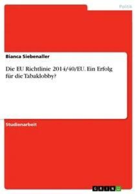 Die EU Richtlinie 2014/40/EU. Ein Erfolg für die Tabaklobby? - Bianca Siebenaller