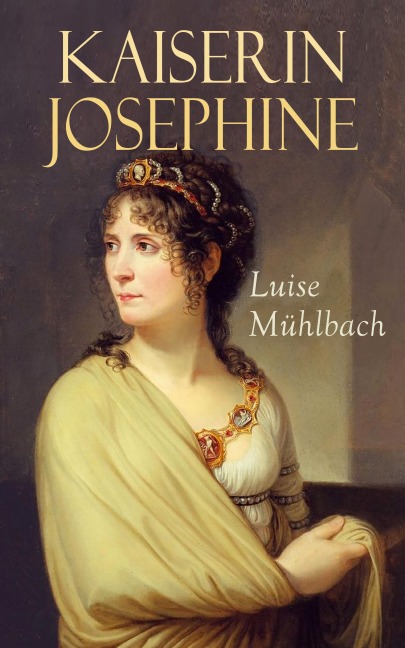 Kaiserin Josephine - L. Mühlbach