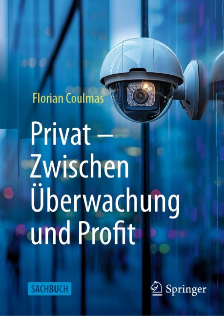 Privat: Zwischen Überwachung und Profit - Florian Coulmas