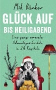Cover-Bild zum Titel 'Glück auf - bis Heiligabend' von 'Mik Bäcker'