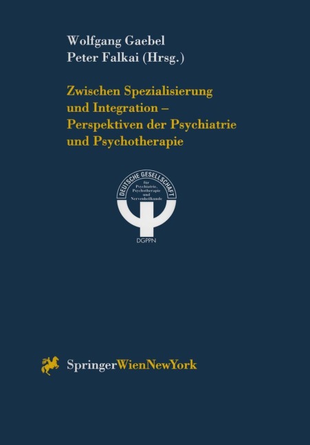 Zwischen Spezialisierung und Integration - Perspektiven der Psychiatrie und Psychotherapie - 