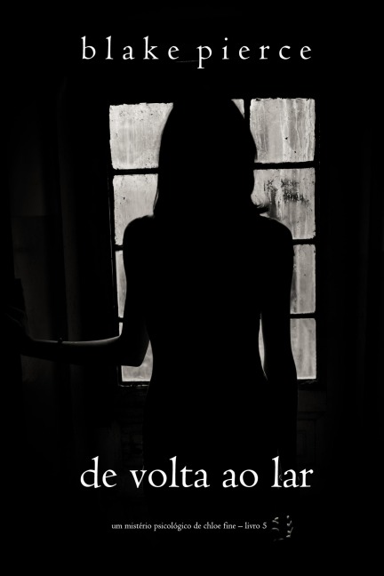 De Volta ao Lar (Um mistério psicológico de Chloe Fine - Livro 5) - Blake Pierce