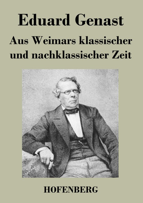 Aus Weimars klassischer und nachklassischer Zeit - Eduard Genast