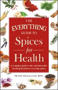 Cover-Bild zum Titel 'The Everything Guide to Spices for Health' von 'Michelle Robson-Garth'