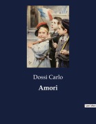 Cover-Bild zum Titel 'Amori' von 'Dossi Carlo'