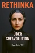 Cover-Bild zum Titel 'RETHINKA über Creavolution' von 'Klaus-Dieter Thill'