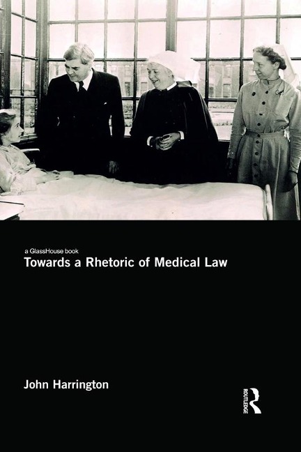 Towards a Rhetoric of Medical Law - John Harrington