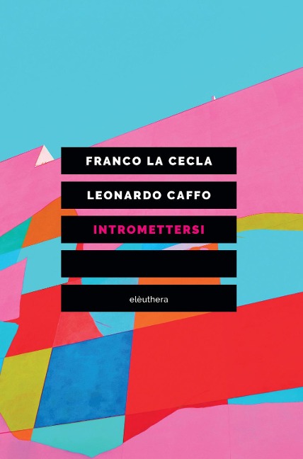 Intromettersi - Franco La Cecla, Leonardo Caffo