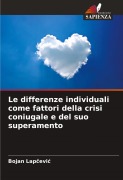 Cover-Bild zum Titel 'Le differenze individuali come fattori della crisi coniugale e del suo superamento' von 'Bojan Lap¿evi¿'