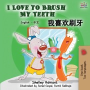 Cover-Bild zum Titel 'I Love to Brush My Teeth (English Mandarin Chinese bilingual book)' von 'Shelley Admont, Kidkiddos Books'