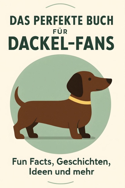 Das perfekte Buch für Dackel-Fans - Julian Schmied