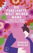 Cover-Bild zum Titel 'Die fabelhafte Welt meiner Mama' von 'Barbara Bachler'