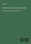 Cover-Bild zum Titel 'Bibliothek der Deutschen Klassiker' von 'Anonym'