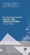 Das Baustellenhandbuch Garten- und Landschaftsbau - Christine Andres, Thomas Bauer, Gert Bischoff, Clemens Fauth, Meino Heuer