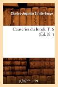 Cover-Bild zum Titel 'Causeries Du Lundi. T. 6 (Éd.18..)' von 'Charles-Augustin Sainte-Beuve'