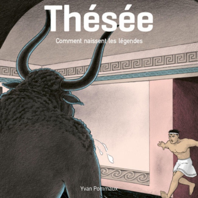 Thésée, comment naissent les légendes - Yvan Pommaux