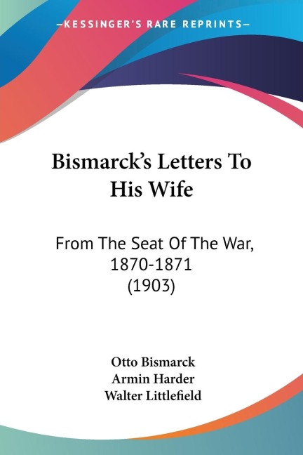 Bismarck's Letters To His Wife - Otto Bismarck