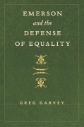 Cover-Bild zum Titel 'Emerson and the Defense of Equality' von 'Greg Garvey'