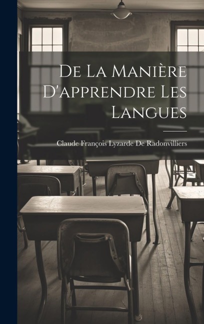 De La Manière D'apprendre Les Langues - Claude François Lyzar de Radonvilliers