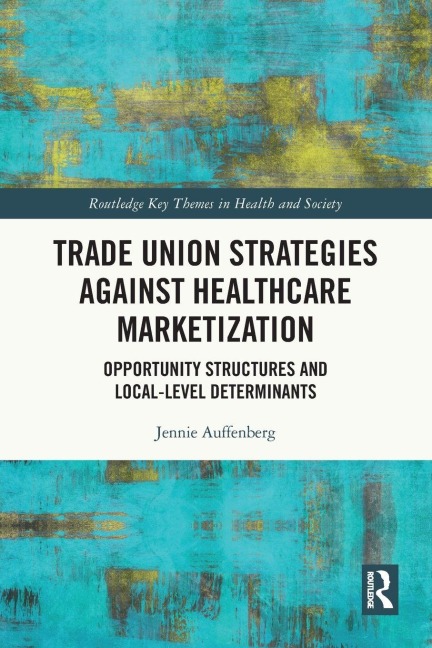 Trade Union Strategies against Healthcare Marketization - Jennie Auffenberg