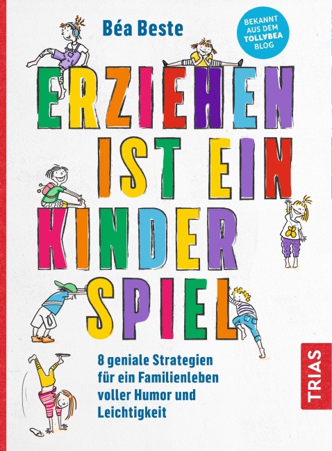 Erziehen ist ein Kinderspiel - Bea Beste