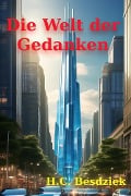 Cover-Bild zum Titel 'Die Welt der Gedanken' von 'H. C. Besdziek'