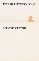 Achter de schermen - Joseph J. Schürmann