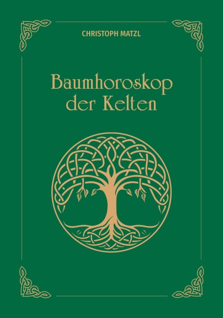 Baumhoroskop der Kelten - Christoph Matzl
