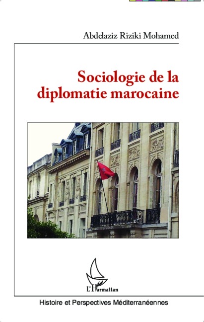 Sociologie de la diplomatie marocaine - Abdelaziz Riziki Mohamed