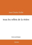 Cover-Bild zum Titel 'Sous les reflets de la rivière' von 'Jean-Charles Guillet'