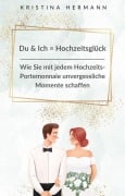 Cover-Bild zum Titel 'Du & Ich = Hochzeitsglück' von 'Kristina Hermann'
