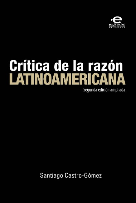Crítica de la razón latinoamericana - Santiago Castro Gómez