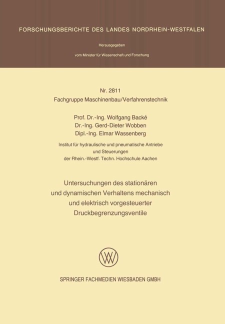 Untersuchungen des stationären und dynamischen Verhaltens mechanisch und elektrisch vorgesteuerter Druckbegrenzungsventile - Wolfgang Backé, Elmar Wassenberg, Gerd-Dieter Wobben