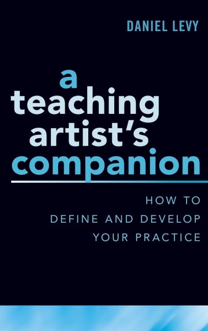 A Teaching Artist's Companion - Levy